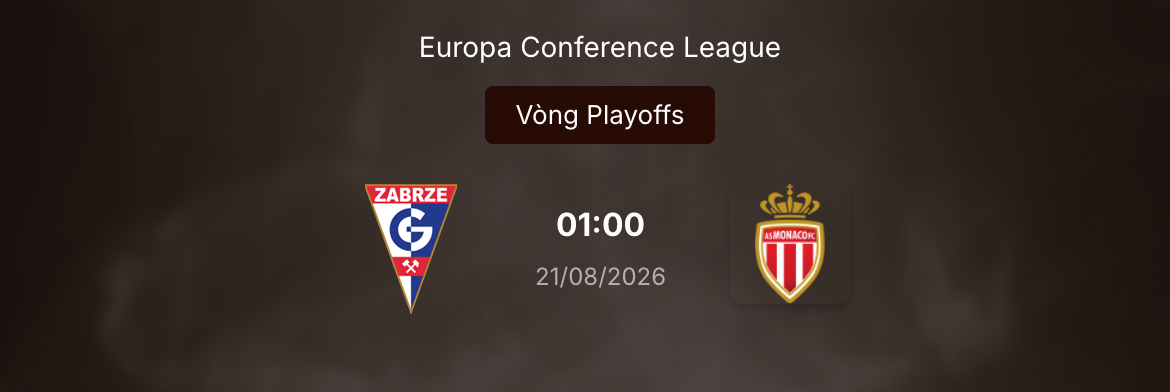 Soi tỷ lệ kèo: Gornik Zabrze vs Monaco 1h ngày 21/8/2026 26 Soi tỷ lệ kèo: Gornik Zabrze vs Monaco 1h ngày 21/8/2026